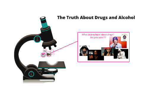 The Truth About Drugs and Alcohol by andrew keiser on Prezi