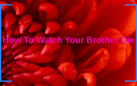 How To Watch Your Brother Die by Edward Patrick Pilares II