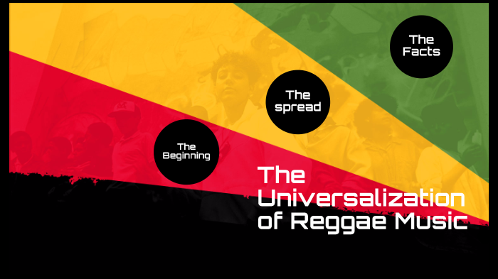 the universalization of reggae music by breanne bishop on Prezi