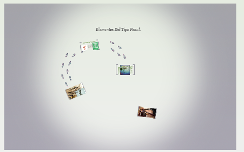 Elementos Del Tipo Penal. By Jose Armando On Prezi