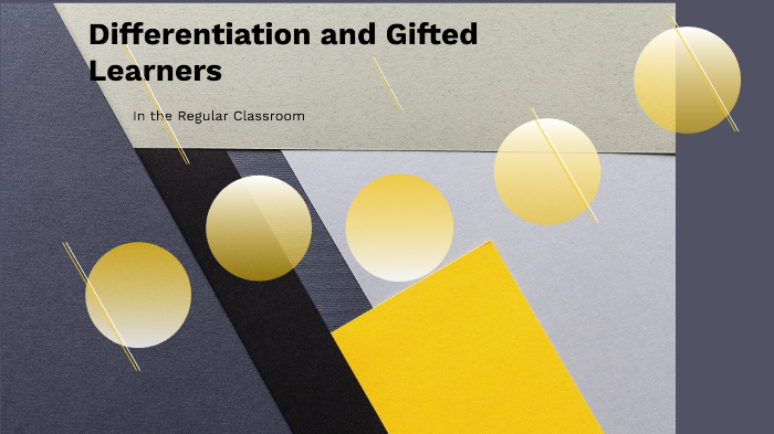 Differentiation and Gifted Learners by Michelle Joyce on Prezi