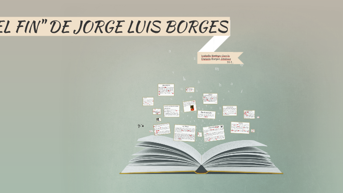 EL FIN DE JORGE LUIS BORGES by Daniela Burgos Jiménez on Prezi