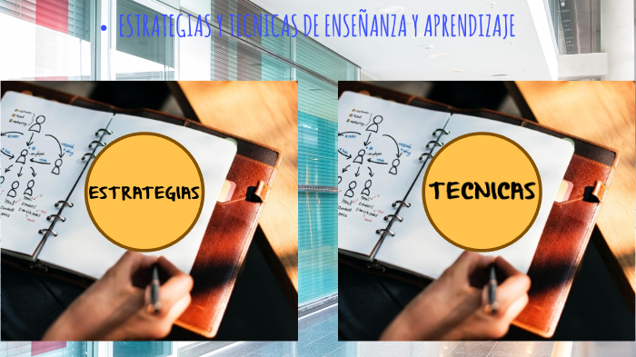 ESTRATEGIAS Y TÉCNICAS DE ENSEÑANZA APRENDIZAJE by krafth Dartkg on Prezi
