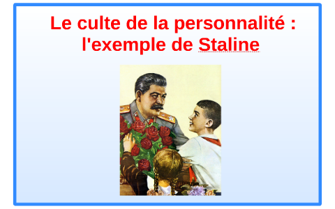 Staline le culte de la personnalité by thomas guillot on Prezi