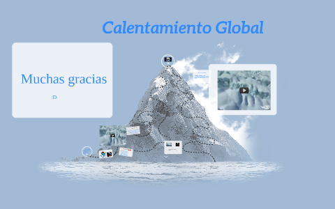 Calentamiento Global by Juan Pablo Sànchez Gutièrrez on Prezi