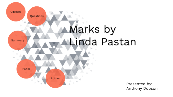 Marks by Linda Pastan by Anthony Dobson on Prezi