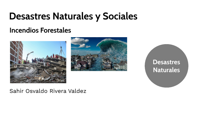 Desastres Naturales y Sociales by Sahir Rivera on Prezi