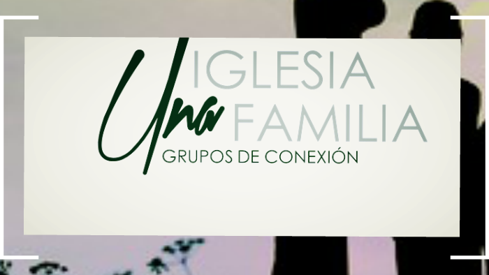 Dios En El Hogar By Grupos De Conexión On Prezi Dios En El Hogar By Grupos De Conexión On Prezi
