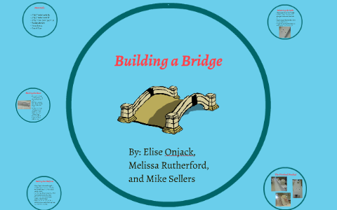 Building a Bridge by Melissa Rutherford on Prezi