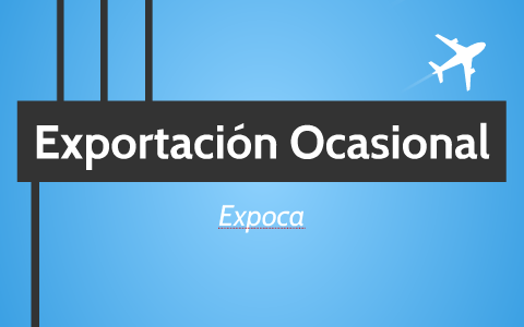 Exportacion Ocasional by Jalitza Rogge on Prezi