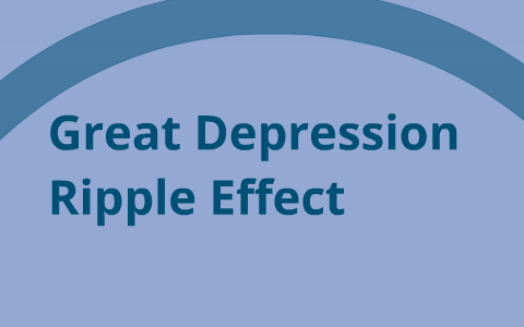 Great Depression Ripple Effect by Brian Petersen on Prezi