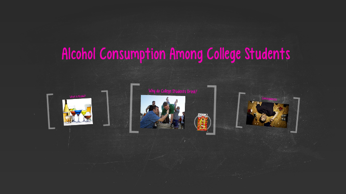 Alcohol Consumption Among College Students by Samantha Schillaci on Prezi