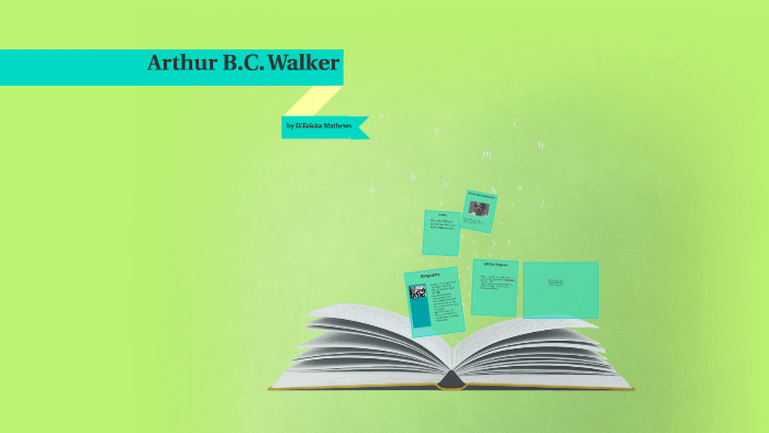 Arthur B.C. Walker by D'ericka Mathews on Prezi