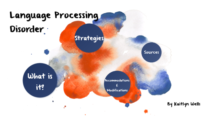 Language Processing Disorder by Kaitlyn Wells on Prezi
