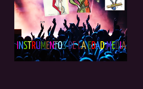 INSTRUMENTOS DE LA EDAD MEDIA by Noelia Asensio on Prezi