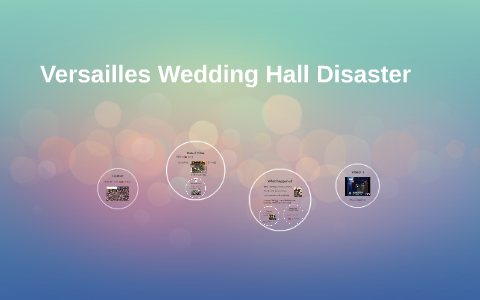 Versailles Wedding Hall Disaster by Sara K on Prezi