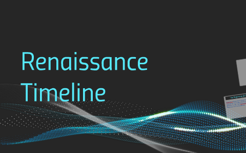 Renaissance Timeline by Anthony Richardson on Prezi