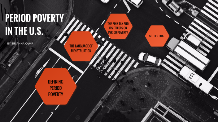 Period Poverty in the United States by Brianna Camp on Prezi