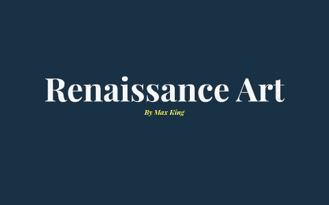 Renaissance Art by Mackenzie King on Prezi