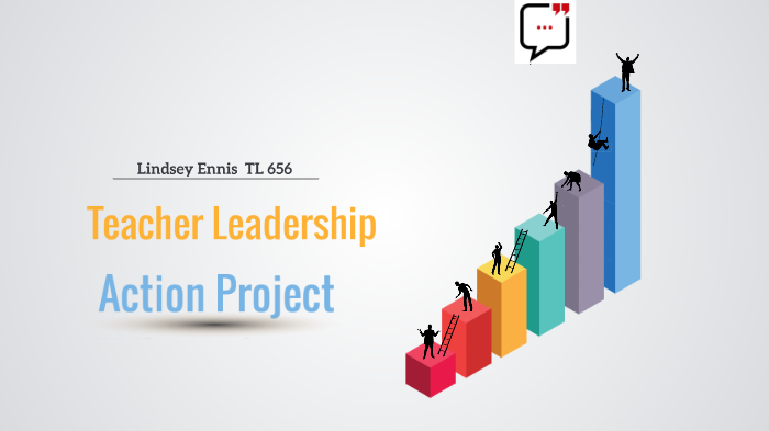 Teacher Leadership in Action Project by Lindsey Ennis on Prezi