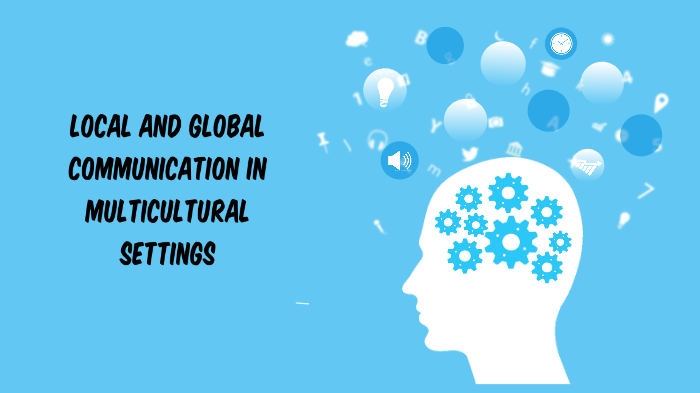 Local And Global Communication In Multicultural Settings By Alexa Muyco ...