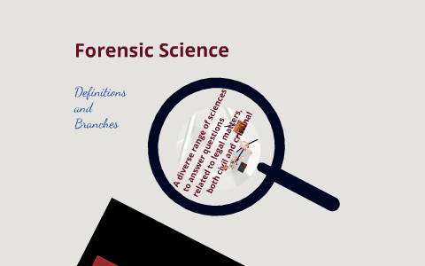 Forensic Science---Definition and branches by Anna Jung