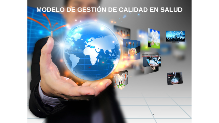 MODELO DE GESTIÓN DE CALIDAD EN SALUD by juan carlos yañez castro on Prezi