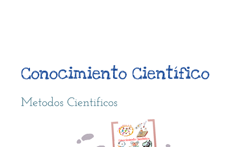 Conocimiento Cientifico by Duvan Yadir Pineda Contreras on Prezi