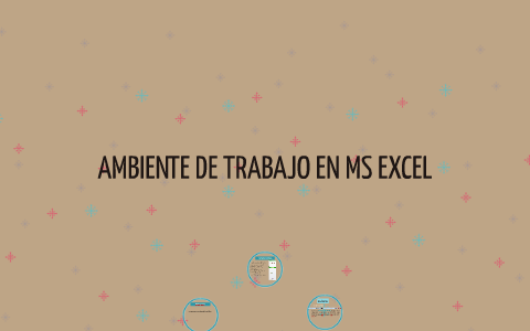 Ambiente de trabajo de Microsoft Excel by KAREN ABARCA on Prezi