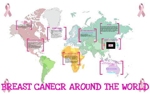 BREAST CANECR AROUND THE WORLD by Priyanka Patel on Prezi