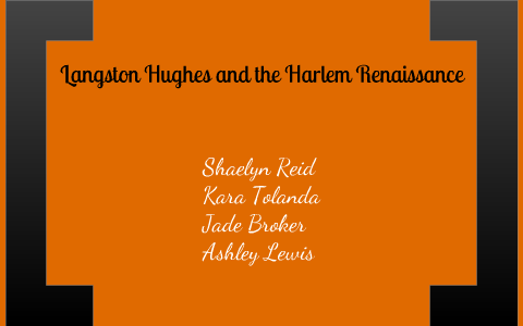 Langston Hughes and the Harlem Renaissance by Jade Broker on Prezi