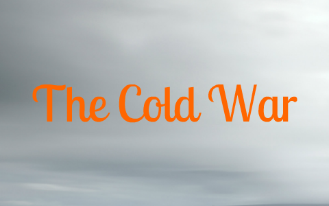 The Cold War by Jessica Pinkston on Prezi
