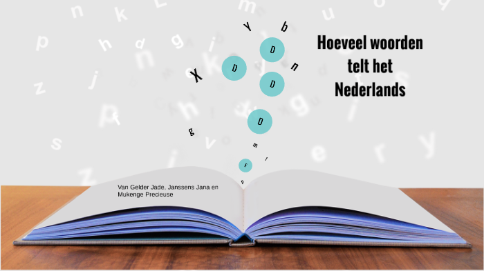 Hoeveel woorden telt het Nederlands by jade van gelder on Prezi