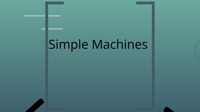 Simple Machines by Gabriel Zubiate on Prezi