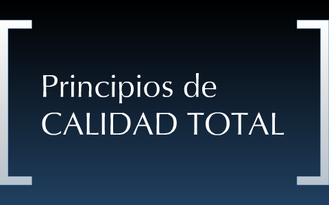 Principios de Calidad Total by Jason Gomez on Prezi