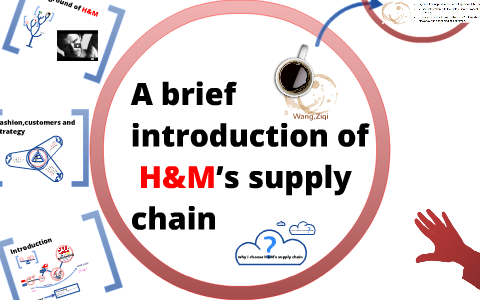 A brief introduction of H&M’s supply chain by Ziqi Wang on Prezi