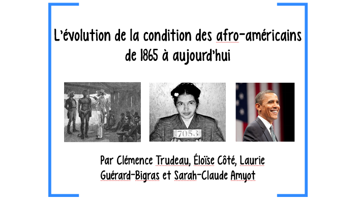 L'évolution de la condition des afro-américains depuis 1865 by Clémence ...