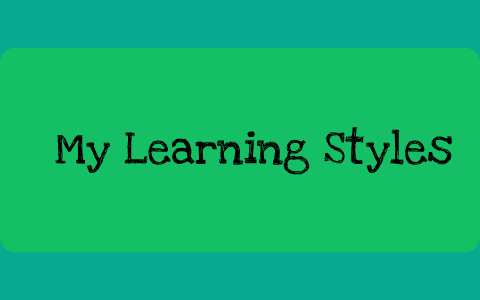 My Learning Styles by Monica Lopez on Prezi