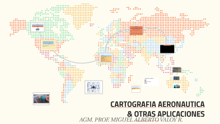 CARTOGRAFIA AERONAUTICA by miguel valoy on Prezi Next