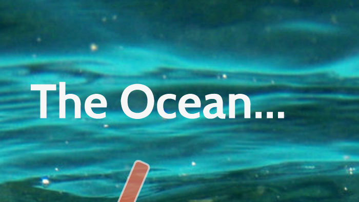 The Ocean by Melissa Chen on Prezi