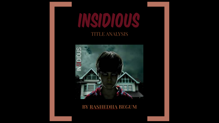 Insidious Title Analysis by Rashedha Begum on Prezi