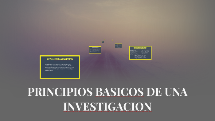 PRINCIPIOS BASICOS DE UNA INVESTIGACION By Leonardo Muñoz Gomez On Prezi