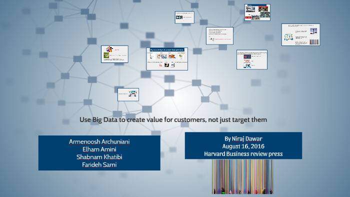 Use Big Data To Create Value For Customers Not Just Target Them By Use Big Data To Create Value For Customers Not Just Target Them By