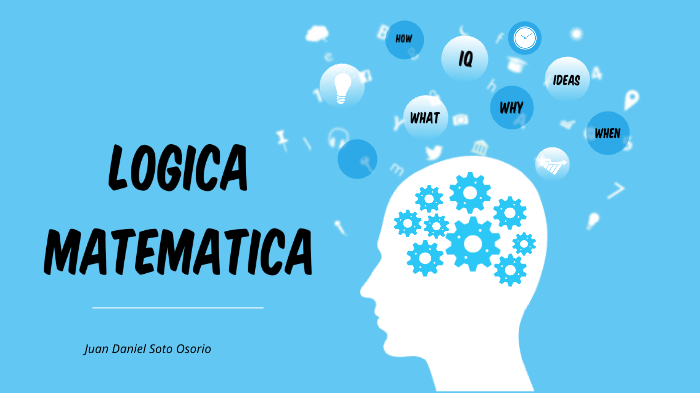 Logica Matematica by daniel soto on Prezi