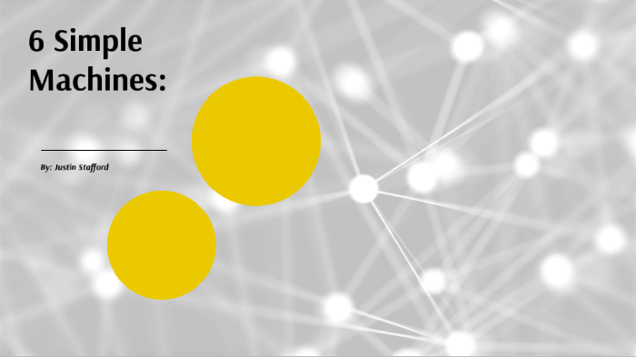 6 Simple Machines by Justin Stafford on Prezi