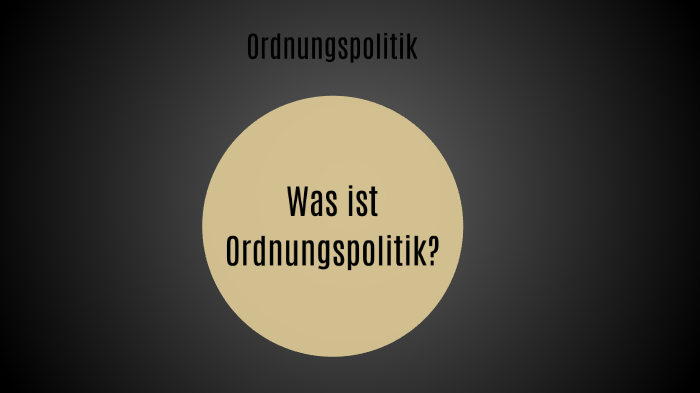 Ordnungspolitik by Christopher Bernhardt on Prezi