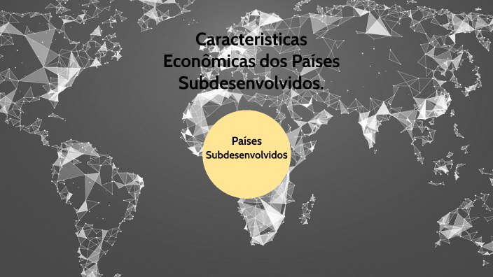 Características Económicas dos Países Subdesenvolvidos by Diego ...