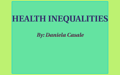 HEALTH INEQUALITY by Daniela Casale on Prezi