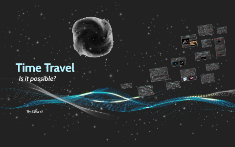Time Travel by Ethan Ferra on Prezi