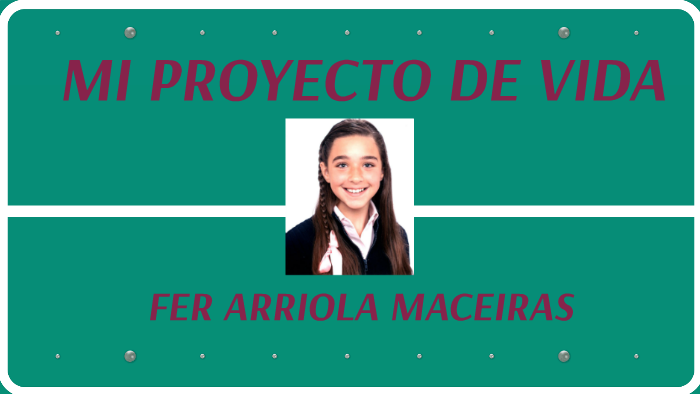 MI PROYECTO DE VIDA by Fer Arriola on Prezi